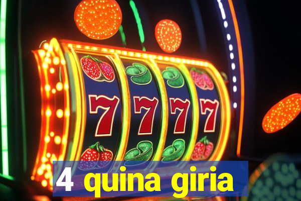 4 quina giria